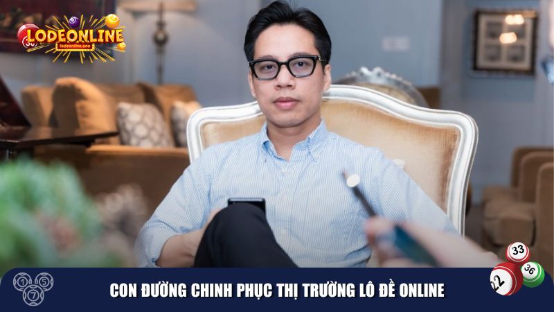 Anh có con đường đầy duyên nợ khi đến với thị trường lô đề