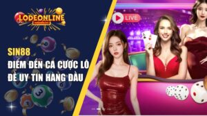 Sin88 – Điểm Đến Cá Cược Lô Đề Uy Tín Hàng Đầu